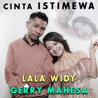 Cinta Istimewa - Gerry Mahesa & LALA WIDY