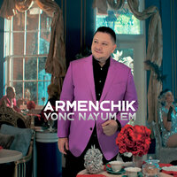 Vonc Nayum Em - Armenchik
