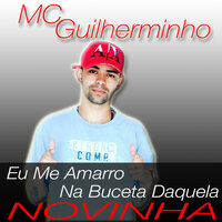 Eu Me Amarro na Buceta Daquela Novinha - MC Guilherminho & DJ Batata