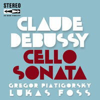 Cello Sonata, CD 144: III. Final: Animé, léger et nerveux - Gregor Piatigorsky & Lukas Foss & Claude Debussy