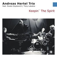 Uh Huh - Dusko Goykovich & Tony Lakatos & Andreas Hertel Trio
