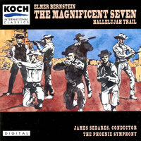The Magnificent Seven: Main Titles And Calvera's Visit: Allegro Con Fuoco - Phoenix Symphony & James Sedares
