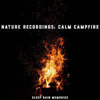 Meditative Campfire. Healing Sounds of Mother Nature. Great for Relaxation, Meditation, Sound Therapy and Sleep. - Sleep Rain Memories