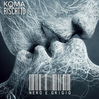 Nero e grigio - Koma & Riscatto & Anna Néri
