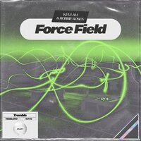 Force Field - Kevlah & Robbie rosen