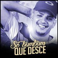 Só Bumbum Que Desce - MC WM