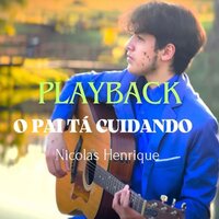 O Pai Ta Cuidando - Nicolas Henrique