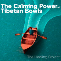 The Calming Power of Tibetan Bowls - The Healing Project