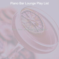 Smooth Lounges - Piano Bar Lounge Play List