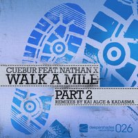 Walk a Mile - Cuebur & Nathan X & Kai Alcé
