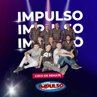 Loco de Remate - La Banda Impulso