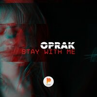 Stay with Me - Oprak