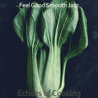 Inspiring Cooking - Feel Good Smooth Jazz