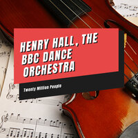 Marching Along Together - Henry Hall & The BBC Dance Orchestra