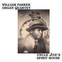 Uncle Joe's Spirit House - Gerald Cleaver & William Parker & Cooper-Moore & Darryl Foster