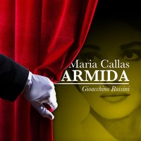 Armida, Act II: "D´amore Al Dolce Imperio" (Armida) - Maria Callas & Tullio Serafin & Orchestra E Coro Del Teatro Comunale Di Firenze & Джоаккино Россини