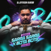 Sequência do Sarra Sarra X Bota Bota - Dj Jefferson Almeida