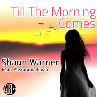 Till the Morning Comes - Shaun Warner & Alexandria Elisia & Shaun Warner feat. Alexandria Elisia & Sonny Vice