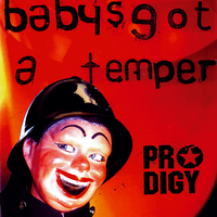 Baby's Got a Temper - The Prodigy