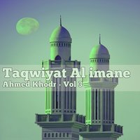 Taqwiyat Al imane, Pt. 6 - Ahmed Khodr