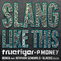 Slang Like This - True Tiger & P Money & Newham Generals & Blacks (O.G's)