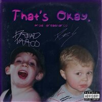 That’s Okay. - DREADNARCO & DOS