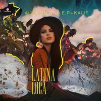Latina Loca - Alex Mica & D.E.P. & Kalif