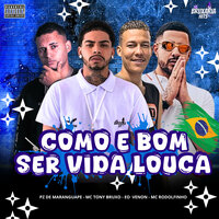 Como É Bom Ser Vida Louca - Mc Tony Bruxo & Pz De Maranguape & EO Venon & Mc Rodolfinho