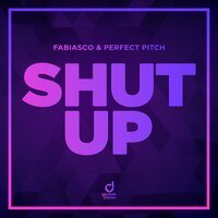 Shut Up - Fabiasco & Perfect Pitch