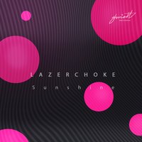 Sunshine - Lazerchoke & Ivan Starzev