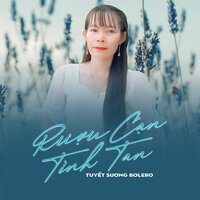 Rượu Cạn Tình Tan - Tuyết Sương Bolero