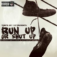 Run up or Shut Up - Triggaboy Dee & Mumz & Guttaboy & Hatchet & Triggaboy Dee, Mumz, Guttaboy, Hatchet