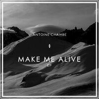 Make Me Alive - Antoine Chambe & Rémi Glrd & Kidswaste