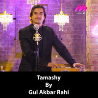 Tamashy - Gul Akbar Rahi