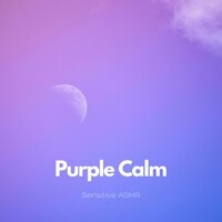 Purple Calm, Pt.10 - Sensitive ASMR