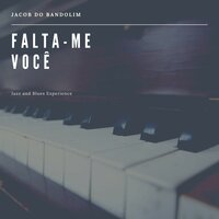 Falta-Me Você - Jacob Do Bandolim