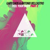 Feel Your Body - Antonio Belcastro & Gary Caos