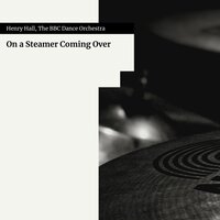 Wagon Wheels - Henry Hall & The BBC Dance Orchestra