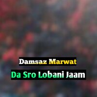 Da Sro Lobani Jaam - Damsaz Marwat