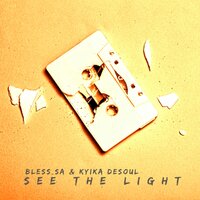 See the Light - Bless_SA & Kyika DeSoul