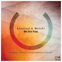 We Are Free - Axxound & Melchi & Sunset Moments