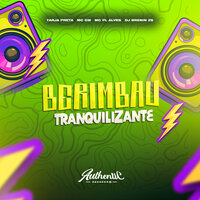 Berimbau Tranquilizante - dj brenin zs & Authentic Records & MC Gw & mc pl alves & Tarja Preta