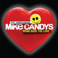 Bring Back the Love - Mike Candys & Jenson Vaughan