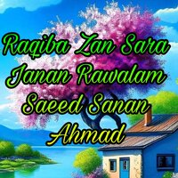 Raqiba Zan Sara Janan Rawalam - Saeed Sanan & ahmad