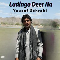 Ludinga Deer Na - Yousaf Sehrahi