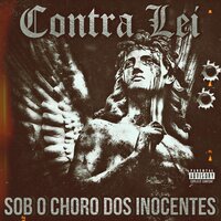 Sob o Choro dos Inocentes - Contra Lei & David S.P