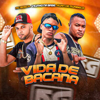Vida de Bacana - Mc bosca & Ruan de Muribeca & Vitinho Na Base