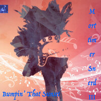 Bumpin' That Sunset - Morttimer Snerd III