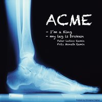 My Leg Is Broken - Acme