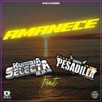 Amanece - KUMBIA SELECTA ZA ZA ZA & Grupo Pesadilla De Moises Revilla